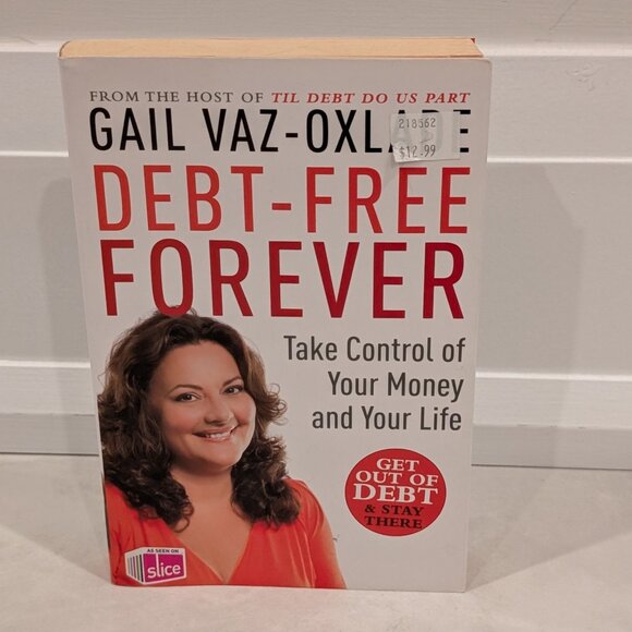 Debt-Free Forever: Take Control Of Your Money And Your Life by Gail Vaz-Oxlade - Picture 1 of 10